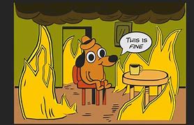 Image result for This Is Fine Meme Speach Bubble