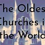 Image result for World Oldest Church