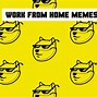 Image result for People Who Work From Home Meme