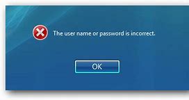 Image result for Wrong User Name or Password