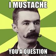 Image result for Mustache You a Question Meme