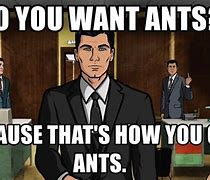 Image result for Archer Ants Meme