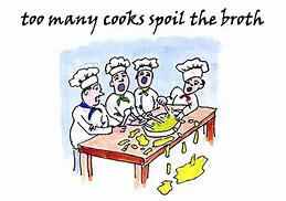 Image result for Too Many Cooks Spoil the Broth Meaning