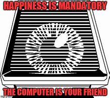 Image result for Computer Is My Friend Meme