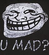 Image result for Troll Face U Mad