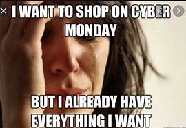 Image result for Cyber Monday Work Meme