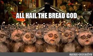 Image result for Bread God Meme