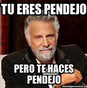 Image result for Pendejo Meme