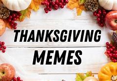 Image result for Top 10 Funny Thanksgiving Memes