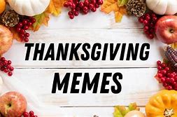Image result for Classic Thanksgiving Memes