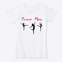 Image result for Dance Mom Shirt Ideas