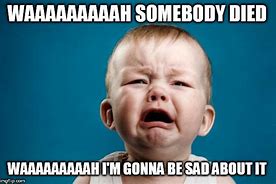Image result for Baby Crying Meme Fire