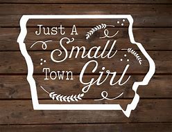 Image result for Just a Small Town Girl