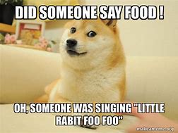 Image result for Did Somebody Say Food Meme