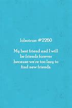 Image result for LOLsotrue Quotes Funny Best Friend