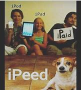 Image result for iPod iPad Ipaid Ipeed Meme