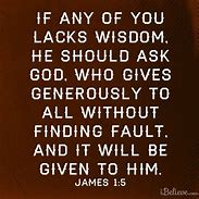 Image result for If Any of You Lack Wisdom Let Him Ask of God