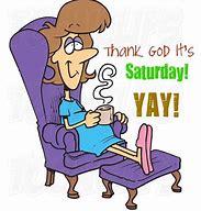 Image result for Saturday Clip Art Funny Good Morning