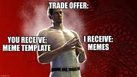 Image result for Trade Deal Template Meme