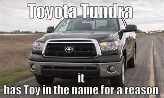 Image result for Toyota Tundra Memes