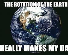 Image result for Earth Spin Meme