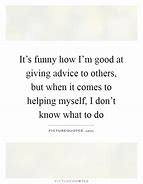 Image result for Funny Quotes About Giving Advice