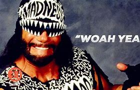 Image result for Macho Man Randy Savage Quotes