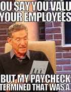 Image result for Worth Less Employee Meme