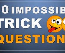 Image result for Impossible Questions to Answer