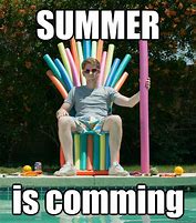 Image result for Summer Coming Meme