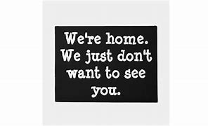 Image result for We Don't Want to See You Go Sign