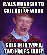 Image result for Calling into Work Meme
