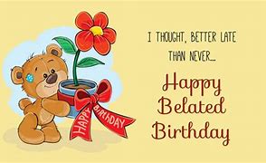 Image result for Late Birthday Gift Quote