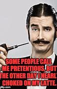 Image result for Funny Pretentious