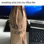 Image result for Wine at Work Meme