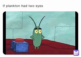 Image result for Plankton Rection Meme