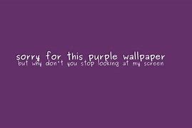 Image result for Funny Wallpapers Stop Looking at My Screen