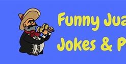 Image result for Funny Juan Jokes