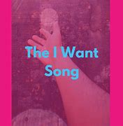 Image result for What I Want Song