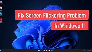 Image result for Screen Flickering Windows 11