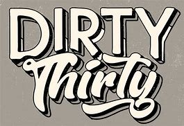 Image result for Dirty 30 Background