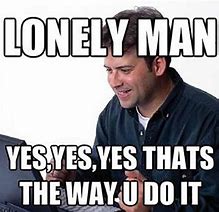 Image result for Lonely Guy Meme