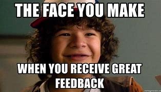 Image result for Gimme My Feedback Memes
