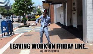 Image result for Happy Dance On Friday Leaving Work Meme