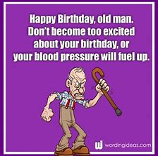 Image result for Sayings Funny Birthday Old Man