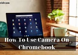 Image result for Chromebook Camera