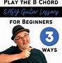 Image result for b chords song