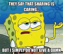 Image result for Sharing Is Caring Funny Meme