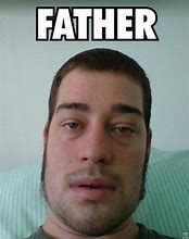 Image result for Father I AM Disappoint Meme