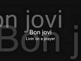 Image result for Bon Jovi Living On a Prayer Song Lyrics